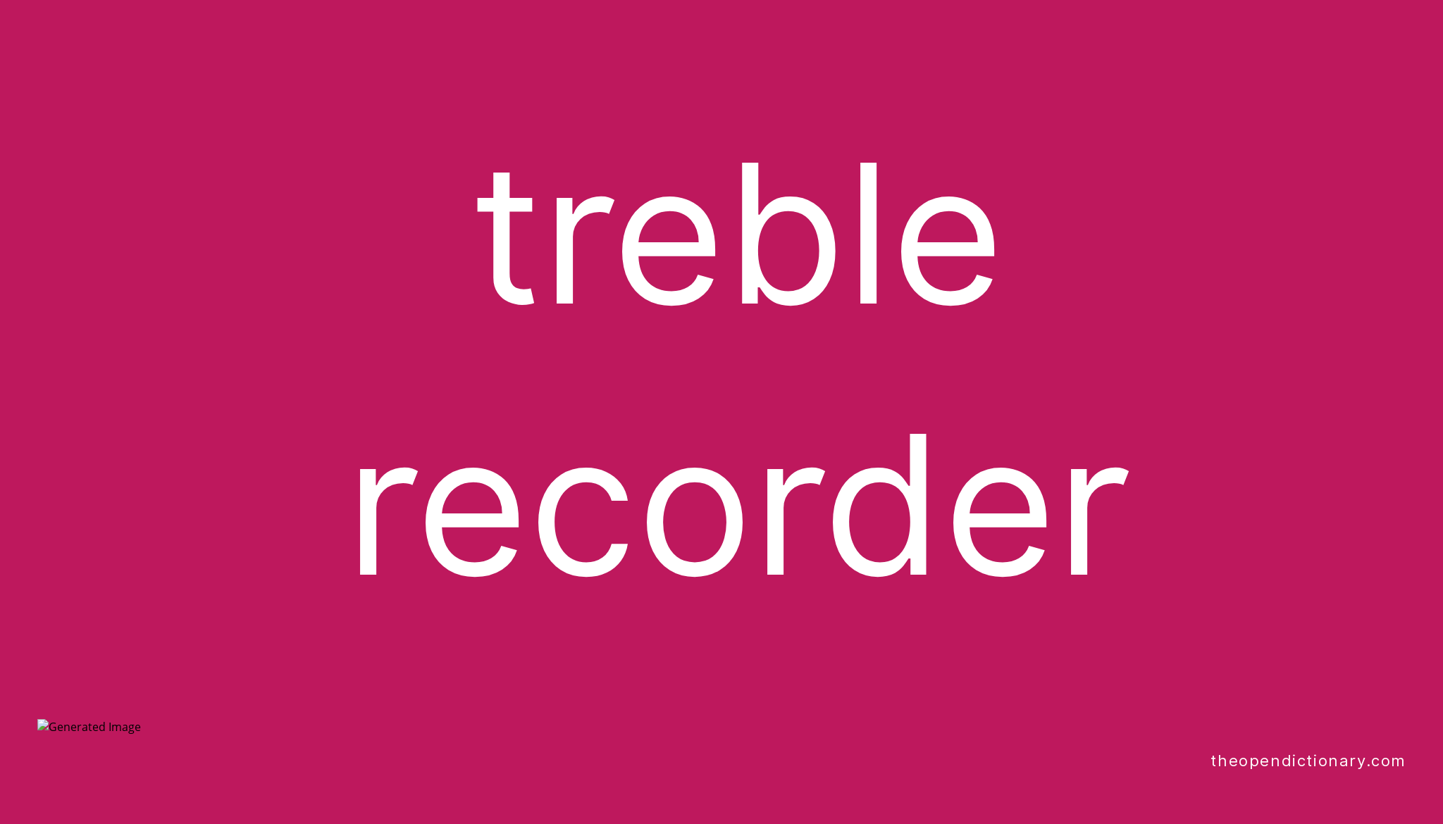 Treble recorder Meaning of Treble recorder Definition of Treble